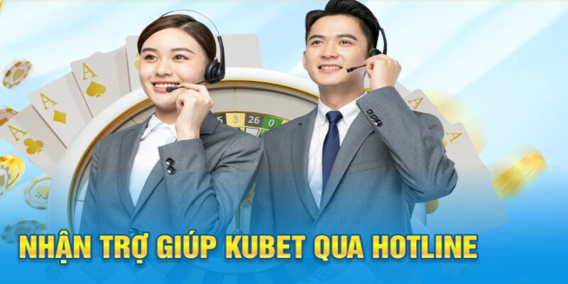 Hình thức liên hệ bộ phận CSKh tại Kubet qua tổng đài