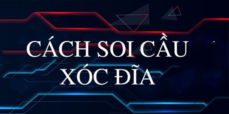 Mẹo chơi xóc đĩa hay soi cầu cực đơn giản